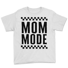 Load image into Gallery viewer, Mother Shirt, Mom Mode Hardworking Tee, Cute New Mom, Favorite Best - Youth Tee - White
