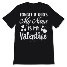 Load image into Gallery viewer, Valentines Day Kids Red Shirt Forget It Girls My Nana Is My Valentine
