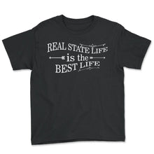 Load image into Gallery viewer, Real State Life Is The Best Life T Shirt - Youth Tee - Black
