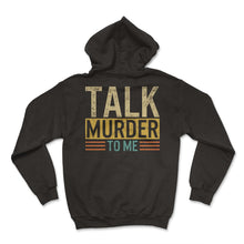 Load image into Gallery viewer, Police Shirt, Talk Murder To Me Tee, Enforce Laws Investigate Crimes, - Hoodie - Black
