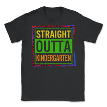 Load image into Gallery viewer, Kindergarten Shirt, Straight Outta Kindergarten Class Of 2022, Pre-K - Unisex T-Shirt - Black
