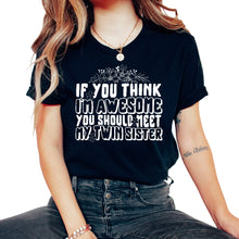 Load image into Gallery viewer, Twins Shirt, You Should Meet My Twin Sister Tee, Funny Twin Sister - Unisex T-Shirt - Black
