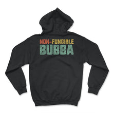 Load image into Gallery viewer, Non-Fungible Bubba Shirt, Irreplaceable Brother Men's Cool Gift, - Hoodie - Black
