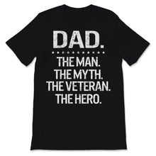 Load image into Gallery viewer, Veteran's Day Dad The Man The Myth The Veteran The Hero Proud
