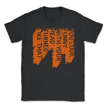 Load image into Gallery viewer, You Look Funny With Your Head Turned Like That Shirt, Funny Saying - Unisex T-Shirt - Black
