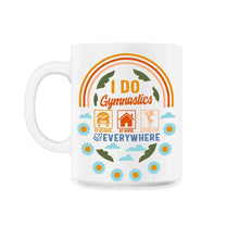 Load image into Gallery viewer, Gymnastic Shirt, I Do Gymnastics Everywhere, Sport Gymnastic Life, - 11oz Mug - White
