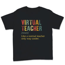 Load image into Gallery viewer, Virtual Teacher Definition Like Normal Teacher Only Way Cooler
