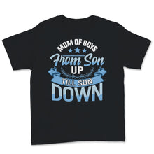 Load image into Gallery viewer, Mom of Boys Shirt From Son Up Till Son Down Mothers Day Gift For
