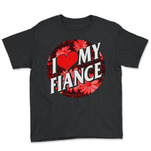 Load image into Gallery viewer, Valentines Shirt, I Love My Fiance Heart Floral Tee, Gift For - Youth Tee - Black
