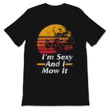 Load image into Gallery viewer, Vintage I'm Sexy And I Mow It Lawn Mower Shirt Gardening Gift For Men
