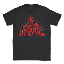 Load image into Gallery viewer, Mars National Park Shirt, Red Planet Inspired Tee, Mars Moon - Unisex T-Shirt - Black
