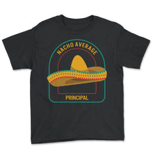 Load image into Gallery viewer, Principal Shirt, Nacho Average Principal Mexican Sumbrero Tee, - Youth Tee - Black
