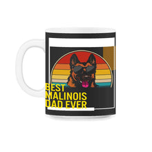 Load image into Gallery viewer, Best Malinois Dad Ever T Shirt - 11oz Mug - Black on White
