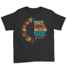 Load image into Gallery viewer, 2022 Family Vacation Shirt, Making Memories, Christmas Party Gift, - Youth Tee - Black
