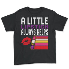 Load image into Gallery viewer, Beautician Shirt, A Little Lipstick Always Helps Lips Tee, Makeup - Youth Tee - Black
