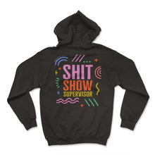 Load image into Gallery viewer, Supervisor Shirt, Shit Show Supervisor Tee, Funny Professional - Hoodie - Black
