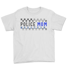 Load image into Gallery viewer, Police Shirt, Police Mom 1 Tee, Investigate Crimes, Proud Police - Youth Tee - White
