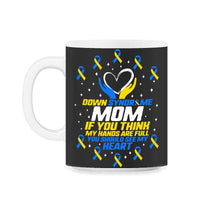 Load image into Gallery viewer, World Down Syndrome Day Shirt, You Should See My Heart Mom Down - 11oz Mug - Black on White

