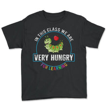 Load image into Gallery viewer, Learning Shirt, We Are Very Hungry For Learning Cute Caterpillar Tee, - Youth Tee - Black
