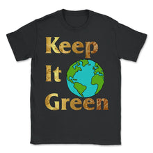Load image into Gallery viewer, Save the Planet Shirt, Keep it Green, Earth Lover Tees, Save The - Unisex T-Shirt - Black
