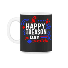 Load image into Gallery viewer, Happy Treason Day Shirt, 4th Of July Britain Independence Day Tee, - 11oz Mug - Black on White
