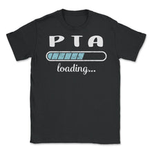 Load image into Gallery viewer, PTA Loading T Shirt - Unisex T-Shirt - Black
