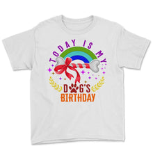 Load image into Gallery viewer, Dog Shirt, Today Is My Dog's Birthday Bone Paw Tee, Cute Birthday - Youth Tee - White
