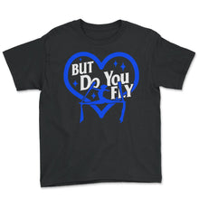 Load image into Gallery viewer, Aerialists Circus Shirt, But Do You Fly Tee, Flying Acrobat Aerial - Youth Tee - Black
