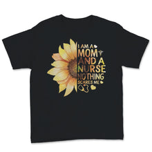 Load image into Gallery viewer, I Am Mom And Nurse Shirt Nothing Scares Me PCA RN CMA CNA STNA Funny

