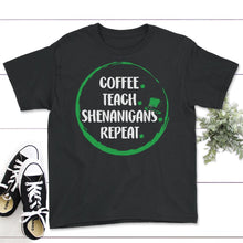 Load image into Gallery viewer, Coffee Teach Shenanigans Repeat, St. Patricks Day Shirt, Irish - Youth Tee - Black
