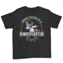 Load image into Gallery viewer, Kindergarten Shirt, Proud Sister Of A Kindergarten Graduate Dabbing - Youth Tee - Black
