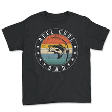 Load image into Gallery viewer, Reel Cool Dad Shirt, Cool Dad Funny Fishing Tee, Fisherman Father's - Youth Tee - Black
