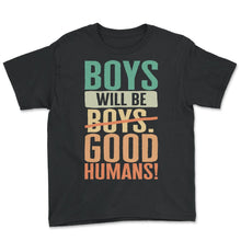 Load image into Gallery viewer, Boys Will Be Boys Good Humans Vintage Shirt, Funny Youth Sayings - Youth Tee - Black
