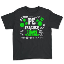 Load image into Gallery viewer, Physical Education Teacher Shirt, Chaos Coordinator Tee, Gym - Youth Tee - Black
