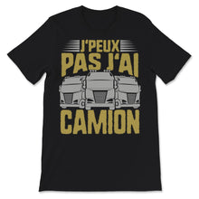 Load image into Gallery viewer, Tee Shirt Pour Hommes J'Peux Pas J'ai Camion chauffeur des camions
