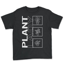 Load image into Gallery viewer, Plant Lady, Garden Plant Gardening Lover Botanist Gift Vegan T Shirt - Youth Tee - Black
