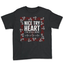 Load image into Gallery viewer, Heart Surgery Shirt, Nice Try Heart I'm Still Here Floral Tee, CHD - Youth Tee - Black
