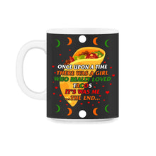 Load image into Gallery viewer, Cinco De Mayo Shirt, There Was A Girl Who Really Loved Tacos, May 5th - 11oz Mug - Black on White
