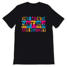 Load image into Gallery viewer, Black History Month Shirt One Month Can't Hold Our History African
