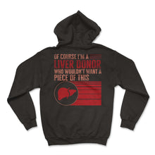 Load image into Gallery viewer, Liver Transplant Warrior Shirt, Of Course I'm A Liver Donor Who - Hoodie - Black
