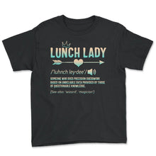 Load image into Gallery viewer, Lunch Lady Definition Arrow Heart Shirt, Cafeteria Worker Gift, - Youth Tee - Black
