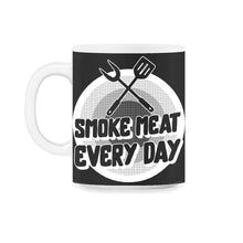 Load image into Gallery viewer, Grilling Shirt, Smoke Meat Everyday Barbeque Lover Funny Smoking - 11oz Mug - Black on White
