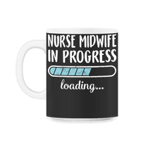 Load image into Gallery viewer, Nurse Midwife In Progress Loading T Shirt - 11oz Mug - Black on White
