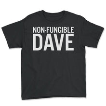 Load image into Gallery viewer, Non-Fungible Dave Shirt, Irreplaceable Customized Men's Women's Gift, - Youth Tee - Black
