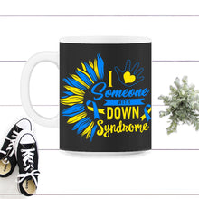 Load image into Gallery viewer, I Love Someone With Down Syndrome Shirt, Trisomy 21, Warrior Support - 11oz Mug - Black on White
