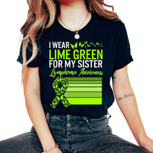 Load image into Gallery viewer, Lymphoma Warrior Shirt, I Wear Lime Green For My Sister Lymphoma - Unisex T-Shirt - Black
