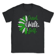 Load image into Gallery viewer, Golf Shirt, Crawl Walk Golf Tee, Dad Baby Golf Gift, Cute Baby Shower - Unisex T-Shirt - Black
