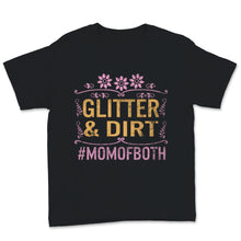 Load image into Gallery viewer, Mothers Day Shirt Glitter and Dirt Mom of Both Momlife Gift For Women

