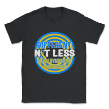 Load image into Gallery viewer, World Down Syndrome Day, Different Not Less Tee, Trisomy 21, Warrior - Unisex T-Shirt - Black
