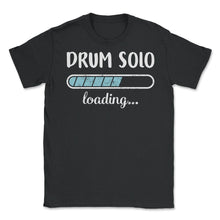 Load image into Gallery viewer, Drum Solo Loading T Shirt - Unisex T-Shirt - Black
